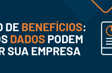 Gestão de benefícios: como os dados podem ajudar sua empresa